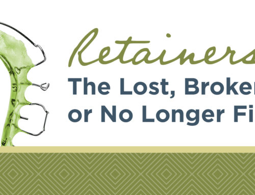 Retainers: The Lost, Broken or No Longer Fitting