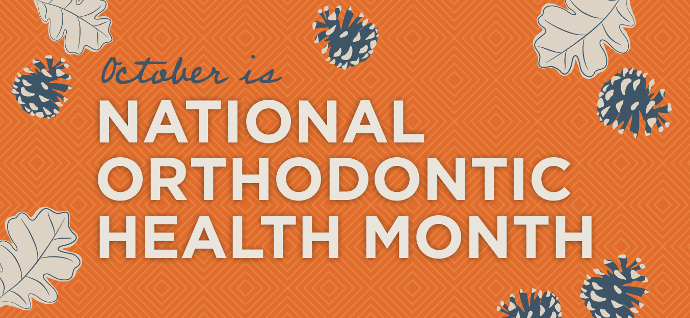 October is National Orthodontic Health Month