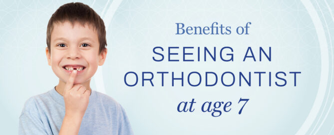 benefits of seeing an orthodontist at age 7